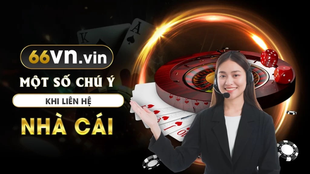 Một số chú ý khi liên hệ cskh nhà cái