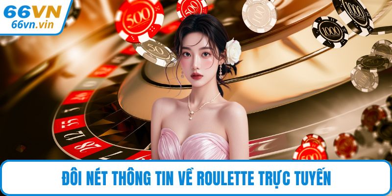 Đôi nét thông tin về Roulette trực tuyến