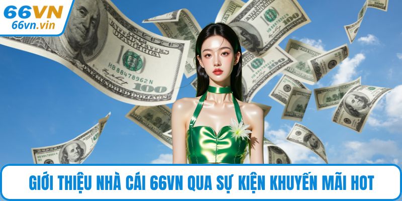 Giới thiệu nhà cái 66VN qua sự kiện khuyến mãi hot