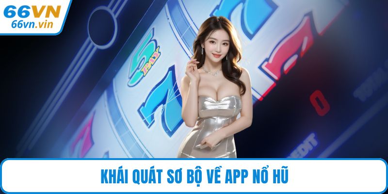 Khái quát sơ bộ về app nổ hũ