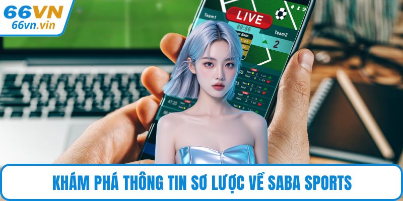 Khám phá thông tin sơ lược về Saba Sports
