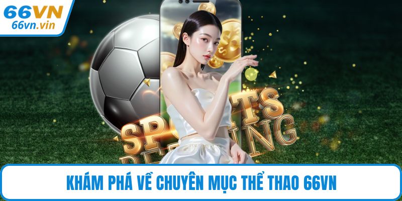 Khám phá về chuyên mục thể thao 66VN