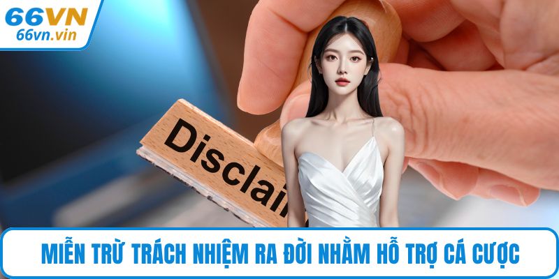 Miễn trừ trách nhiệm ra đời nhằm hỗ trợ cá cược