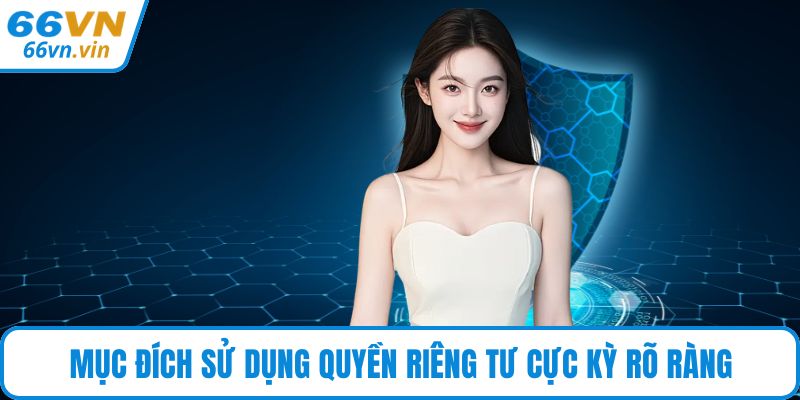 Mục đích sử dụng quyền riêng tư cực kỳ rõ ràng