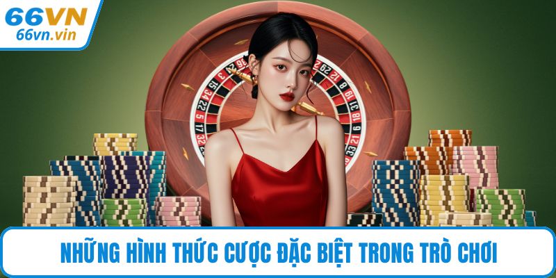 Những hình thức cược đặc biệt trong trò chơi