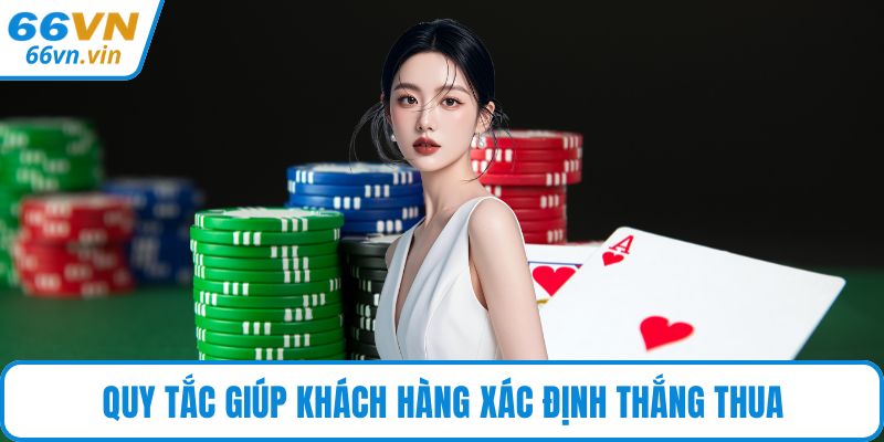 Quy tắc giúp khách hàng xác định thắng thua