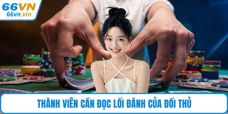 Thành viên cần đọc lối đánh của đối thủ