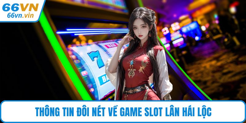 Thông tin đôi nét về game slot Lân Hái Lộc
