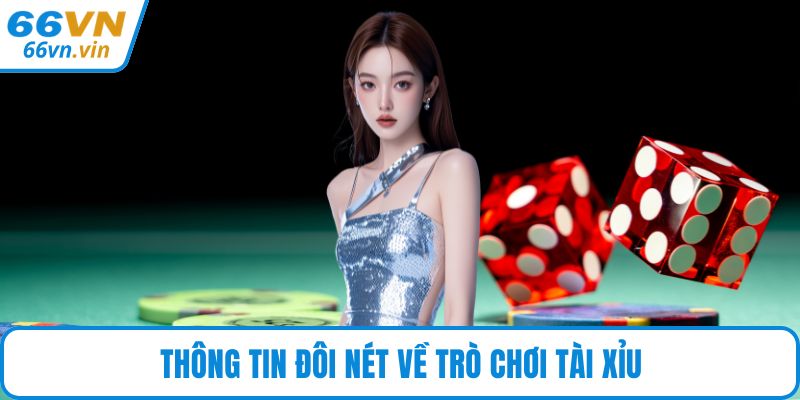 Thông tin đôi nét về trò chơi Tài Xỉu