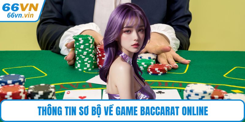 Thông tin sơ bộ về game Baccarat online