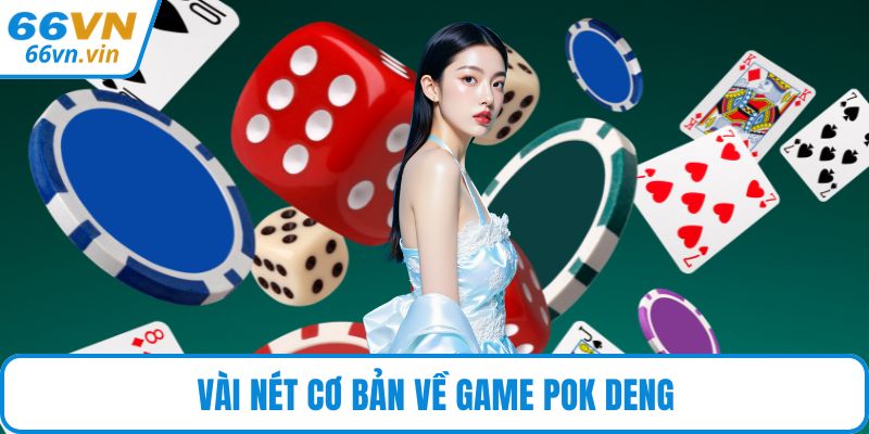 Vài nét cơ bản về game Pok Deng