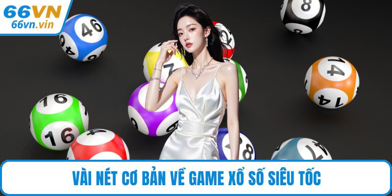 Vài nét cơ bản về game xổ số siêu tốc
